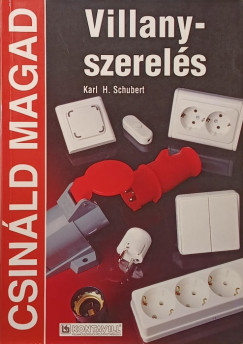 Karl H. Schubert - Villanyszerelés- Csináld magad