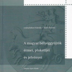 Lenyfalusi Kroly - Sos Ferenc - A magyar blyeggyjtk rmei, plakettjei s jelvnyei