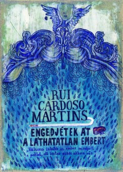 Rui Cardoso Martins - Engedjtek t a lthatatlan embert