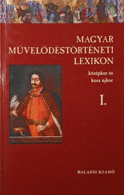 Kszeghy Pter   (Szerk.) - Magyar mveldstrtneti lexikon I.