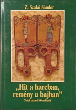 Z. Szalai Sándor - "Hit a harcban, remény a bajban"