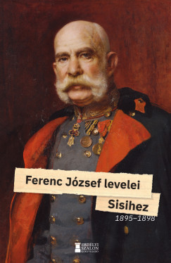 Ferenc Jzsef - Ferenc Jzsef levelei Sisihez