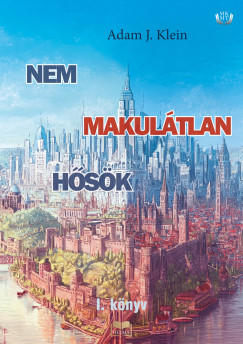 Adam J. Klein - Nem makulátlan hősök - I.
