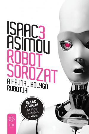Isaac Asimov - A Hajnal bolyg� robotjai