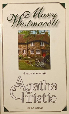 Agatha Christie - Mary Westmacott - A rózsa és a tiszafa