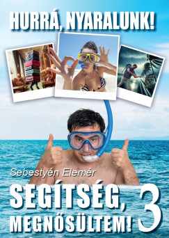 Sebestyn Elemr - Segtsg megnsltem! 3. - Hurr, nyaralunk!