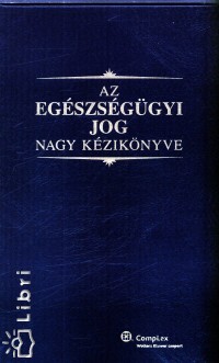 Kovcsy Zsombor   (Szerk.) - Az egszsggyi jog nagy kziknyve