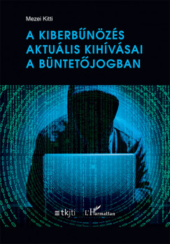 Mezei Kitti - A kiberbnzs aktulis kihvsai a bntetjogban