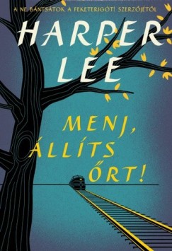Harper Lee - Menj, állíts őrt!