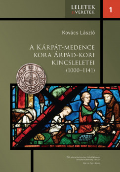 Kovcs Lszl - A Krpt-medence kora rpd-kori kincsleletei (1000-1141)
