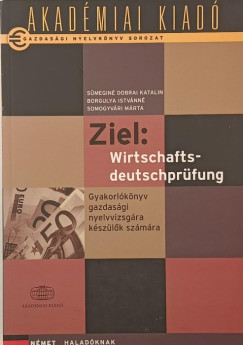 Borgulya Istvánné Vető Ágnes Ágota - Somogyvári Márta - Sümeginé Dobrai Katalin - Ziel: Wirtschaftsdeutschprüfung