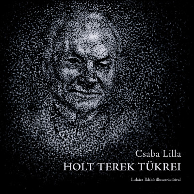 Csaba Lilla - Holt terek tükrei