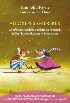 Kim John Payne - llkpes gyerekek - A konfliktusok, a csfols, a zaklats s a kirekeszts hatkony kezelse kiskamasz- s kamaszkorban