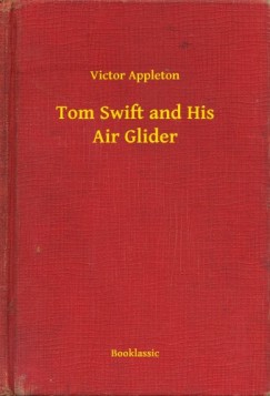 Victor Appleton - Tom Swift and His Air Glider