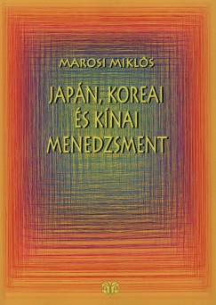 Marosi Mikls - Japn, koreai s knai menedzsment