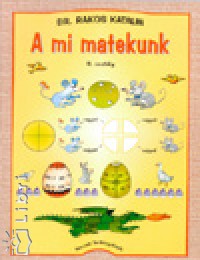 Némethné Rakos Katalin - A mi matekunk 3 o.
