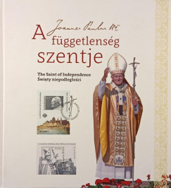Farkas Csaba   (Szerk.) - Steindl Rezs   (Szerk.) - Joanna Urbanska   (Szerk.) - A fggetlensg szentje- The saint of independence- Swiety niepodleglosci