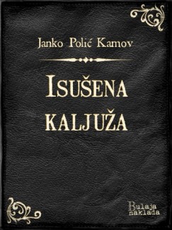 Janko Poli� Kamov - Isu�ena kalju�a