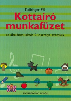 Kaibinger P�l - Kotta�r� munkaf�zet - az �ltal�nos iskola 2. oszt�lya sz�m�ra