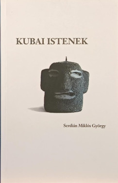 Serdián Miklós György - Kubai istenek