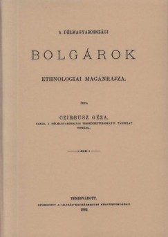 Czirbusz Gza - A dlmagyarorszgi bolgrok ethnologiai magnrajza
