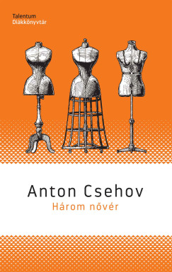 Anton Pavlovics Csehov - Három nővér