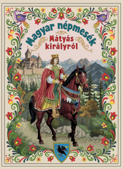 Lengyel Orsolya (SZERK.) - Magyar népmesék Mátyás királyról