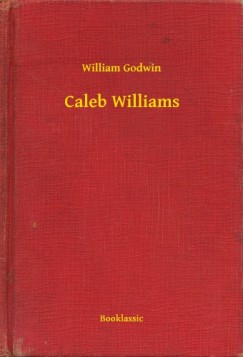 William Godwin - Caleb Williams