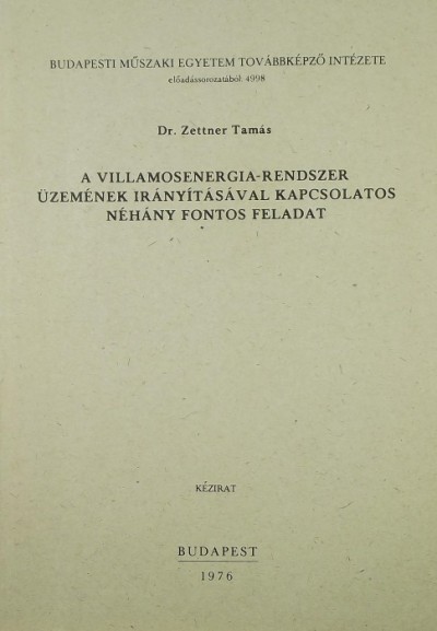 Dr. Zettner Tamás - A villamosenergia-rendszer üzemének irányításával kapcsoaltos néhány fontos feladat