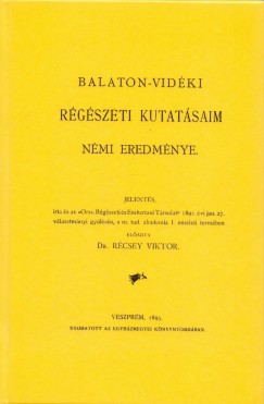 Dr. Rcsey Viktor - Balaton-vidki rgszeti kutatsaim nmi eredmnye jelents