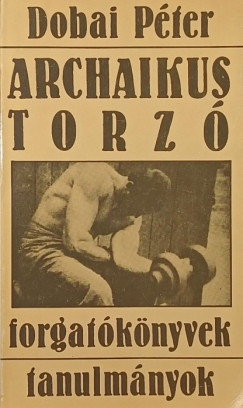 Dobai Péter - Archaikus torzó