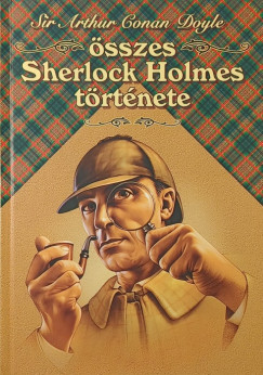Sir Arthur Conan Doyle - Sir Arthur Conan Doyle összes Sherlock Holmes története I.