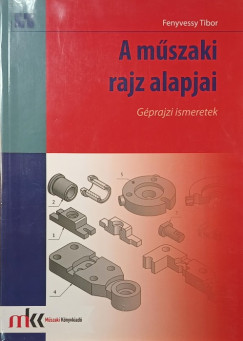 Fenyvessy Tibor - A műszaki rajz alapjai