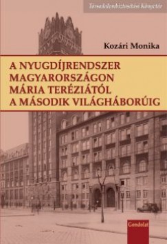 Kozri Monika - A nyugdjrendszer Magyarorszgon Mria Terzitl a msodik vilghborig