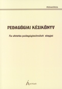 Birta-Szkely Nomi   (Szerk.) - Fris-Ferenczi Rita   (Szerk.) - Pedaggiai kziknyv - Az oktats pedaggiaelmleti alapjai