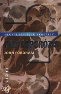 John N. Fordham - Megvlaszoljuk krdseit - Oszteoporzis
