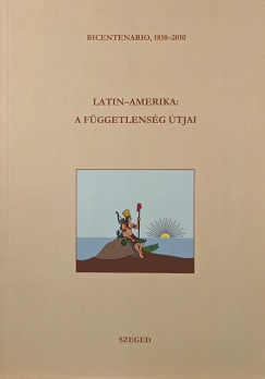 Anderle Ádám (Szerk.) - Latin-Amerika: a függetlenség útjai