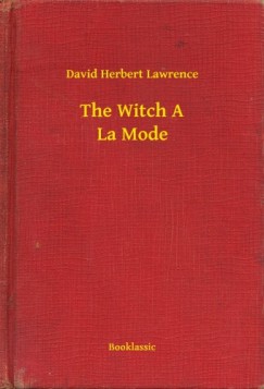 D. H. Lawrence - The Witch A La Mode