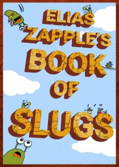 Elias Zapple - Elias Zapple's Book of Slugs