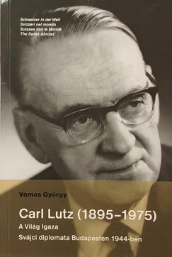 Vámos György - Carl Lutz (1895-1975)