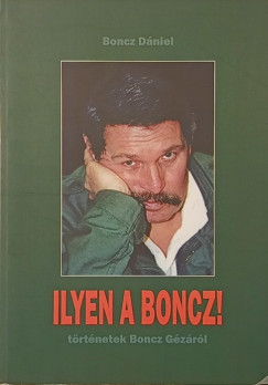Boncz D�niel - Ilyen a Boncz!