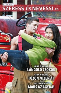 Gina Wilkins - Szeress és nevess! 42. kötet - Lángoló csókok, Tűzön-vízen át, Mars az ágyba!