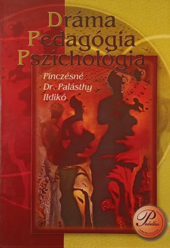 Pinczésné Palásthy Ildikó - Dráma, pedagógia, pszichológia