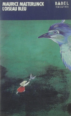 Maurice Maeterlinck - L'Oiseau bleu