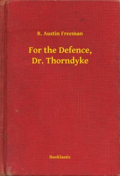 R. Austin Freeman - For the Defence, Dr. Thorndyke