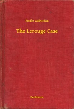 �mile Gaboriau - The Lerouge Case