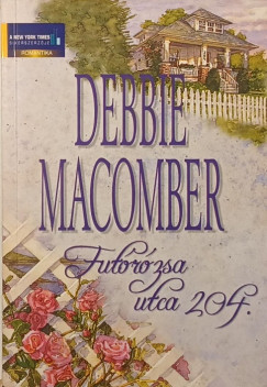 Debbie Macomber - Bakay Dóra (Szerk.) - Téglásy Imre (Szerk.) - Futórózsa utca 204.