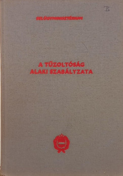 A t�zolt�s�g alaki szab�lyzata