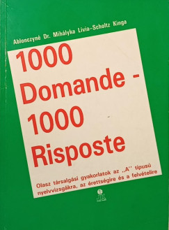 Dr. Ablonczyné Mihályka Lívia - Scholtz Kinga - 1000 Domande - 1000 Riposte