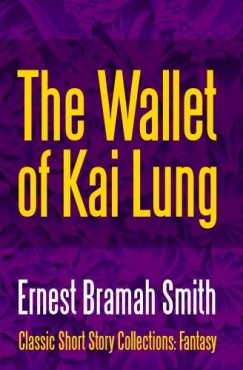 Ernest Bramah Smith - The Wallet of Kai Lung